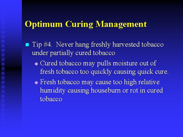 Optimum Curing Management n Tip #4. Never hang freshly harvested tobacco under partially cured
