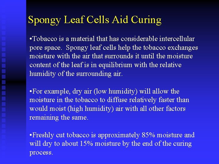 Spongy Leaf Cells Aid Curing • Tobacco is a material that has considerable intercellular