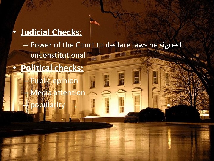  • Judicial Checks: – Power of the Court to declare laws he signed