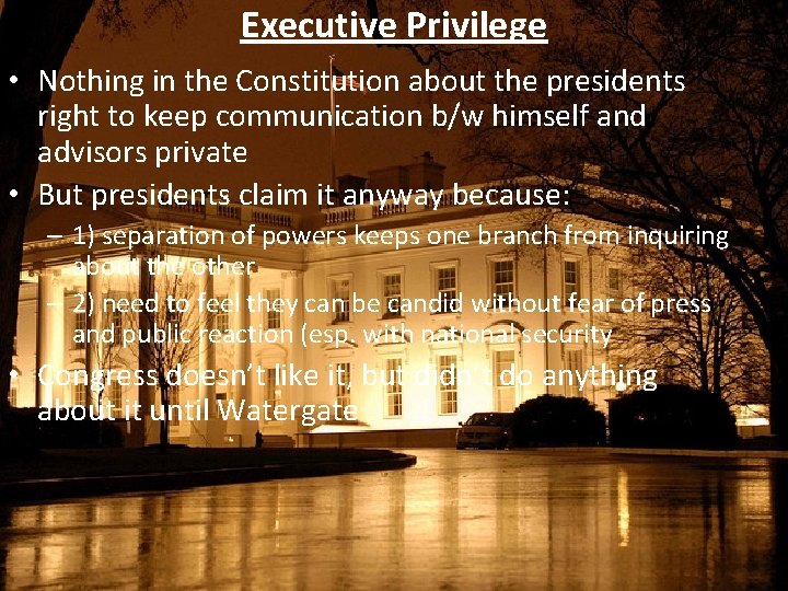 Executive Privilege • Nothing in the Constitution about the presidents right to keep communication