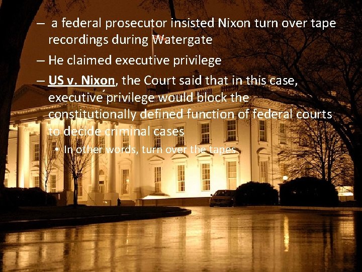 – a federal prosecutor insisted Nixon turn over tape recordings during Watergate – He