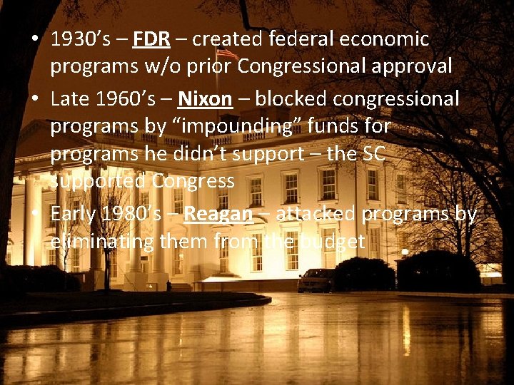  • 1930’s – FDR – created federal economic programs w/o prior Congressional approval