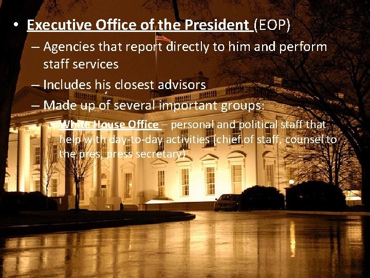  • Executive Office of the President (EOP) – Agencies that report directly to