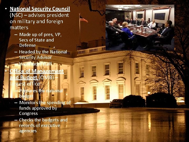  • National Security Council (NSC) – advises president on military and foreign matters