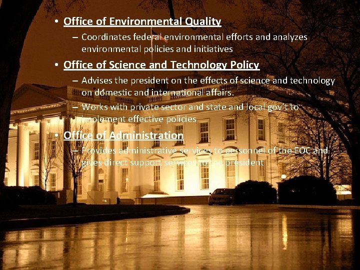  • Office of Environmental Quality – Coordinates federal environmental efforts and analyzes environmental