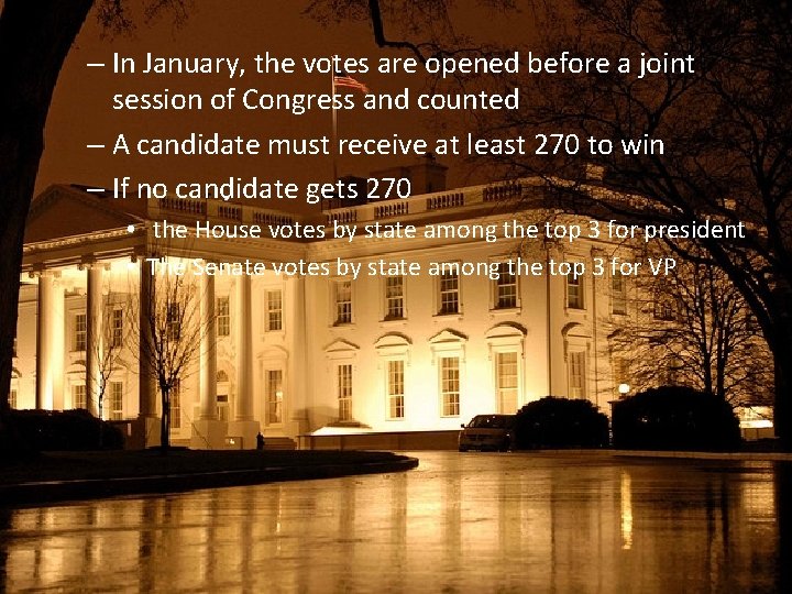 – In January, the votes are opened before a joint session of Congress and