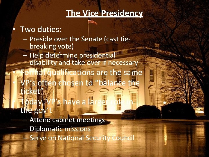 The Vice Presidency • Two duties: – Preside over the Senate (cast tiebreaking vote)
