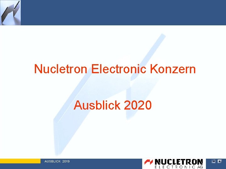 Nucletron Electronic Konzern Ausblick 2020 AUSBLICK 2019 