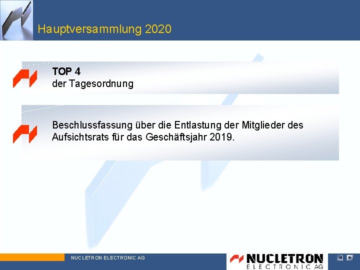 Hauptversammlung 2020 Top 4 TOP 4 der Tagesordnung Beschlussfassung über die Entlastung der Mitglieder