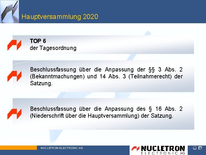 Hauptversammlung 2020 Top 8 TOP 6 der Tagesordnung Beschlussfassung über die Anpassung der §§