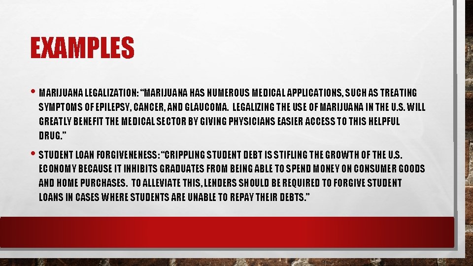EXAMPLES • MARIJUANA LEGALIZATION: “MARIJUANA HAS NUMEROUS MEDICAL APPLICATIONS, SUCH AS TREATING SYMPTOMS OF EXAMPLES • MARIJUANA LEGALIZATION: “MARIJUANA HAS NUMEROUS MEDICAL APPLICATIONS, SUCH AS TREATING SYMPTOMS OF