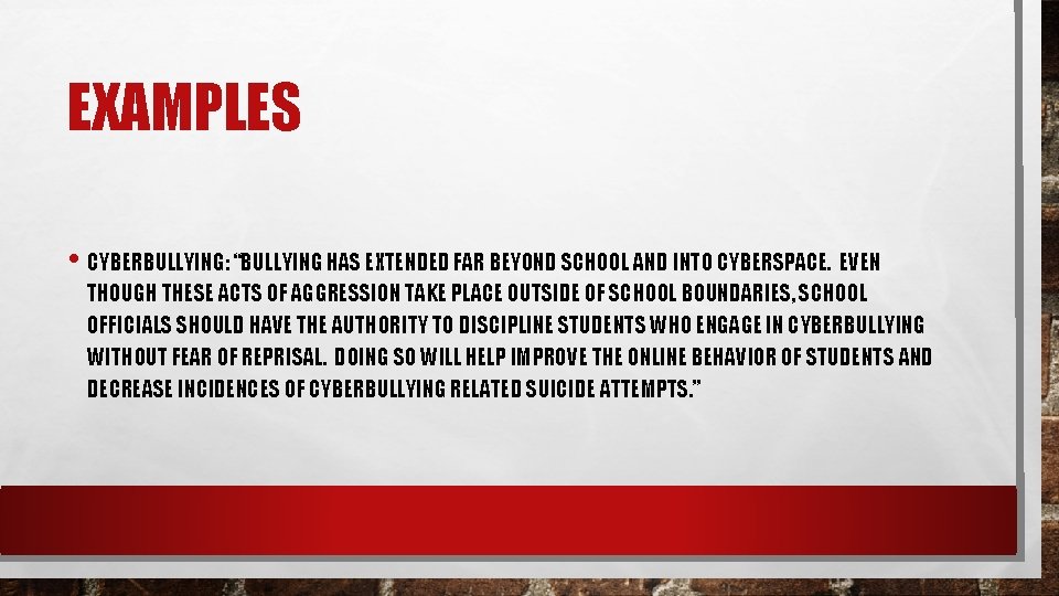 EXAMPLES • CYBERBULLYING: “BULLYING HAS EXTENDED FAR BEYOND SCHOOL AND INTO CYBERSPACE. EVEN THOUGH EXAMPLES • CYBERBULLYING: “BULLYING HAS EXTENDED FAR BEYOND SCHOOL AND INTO CYBERSPACE. EVEN THOUGH