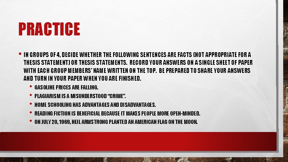 PRACTICE • IN GROUPS OF 4, DECIDE WHETHER THE FOLLOWING SENTENCES ARE FACTS (NOT PRACTICE • IN GROUPS OF 4, DECIDE WHETHER THE FOLLOWING SENTENCES ARE FACTS (NOT