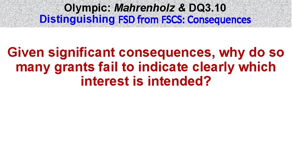 Olympic: Mahrenholz & DQ 3. 10 Distinguishing FSD from FSCS: Consequences Given significant consequences,