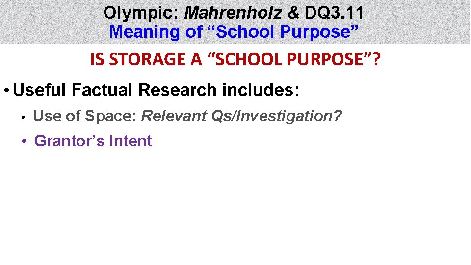 Olympic: Mahrenholz & DQ 3. 11 Meaning of “School Purpose” IS STORAGE A “SCHOOL
