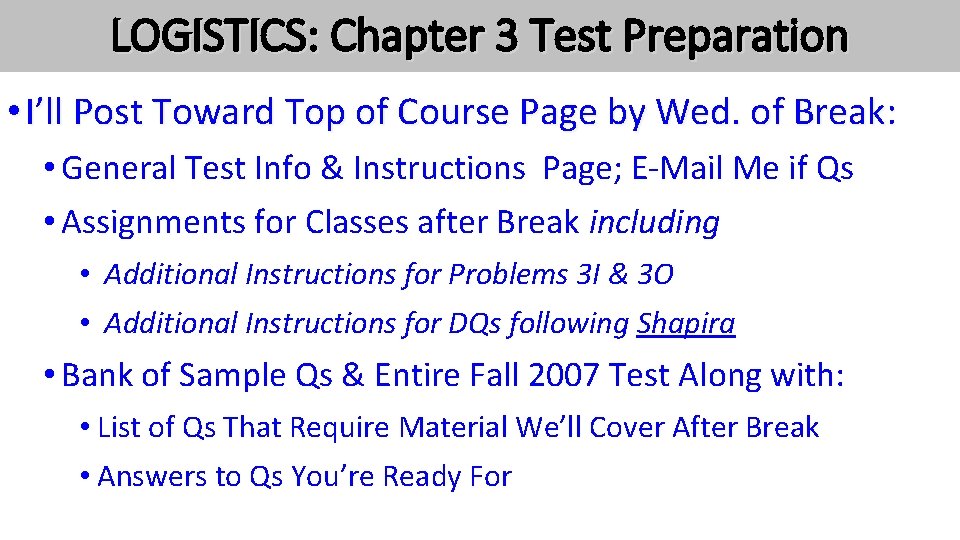 LOGISTICS: Chapter 3 Test Preparation • I’ll Post Toward Top of Course Page by