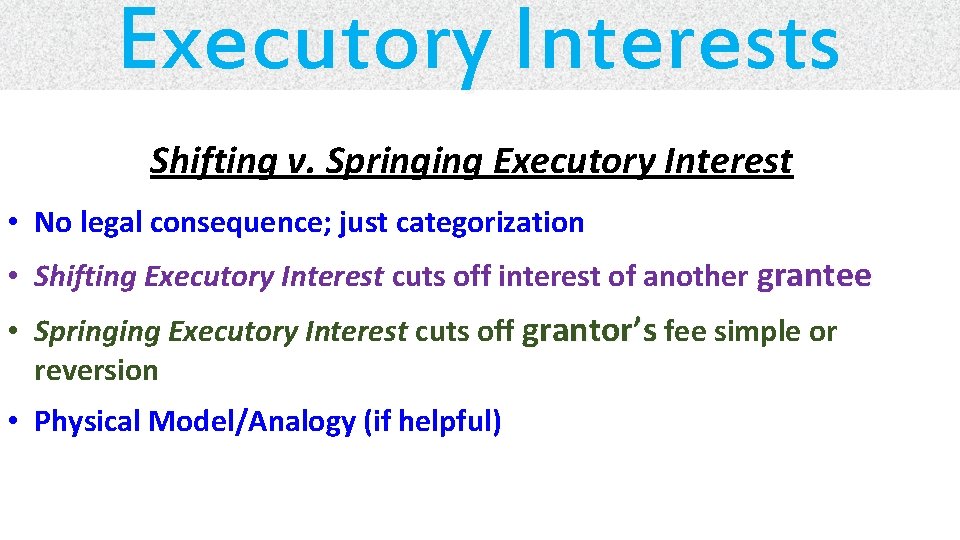 Executory Interests Shifting v. Springing Executory Interest • No legal consequence; just categorization •