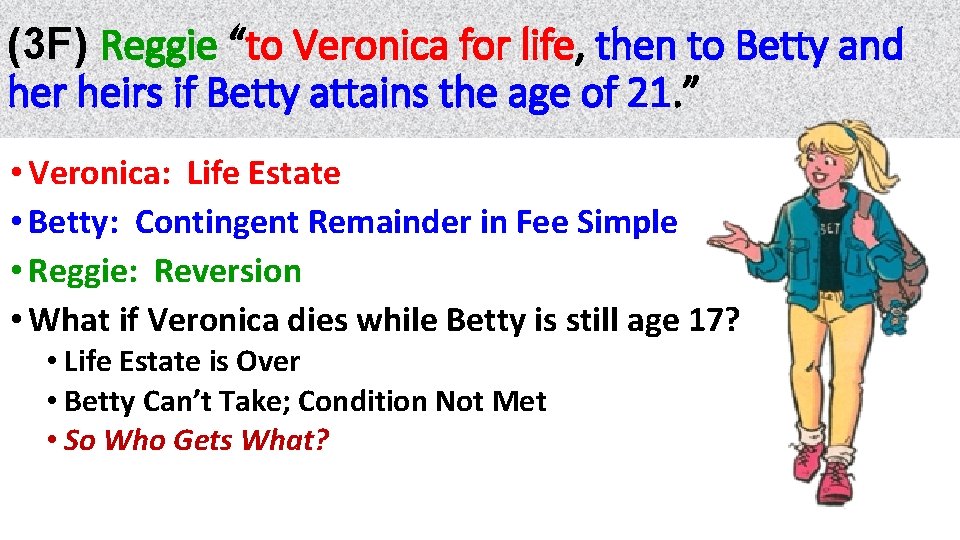 (3 F) Reggie “to Veronica for life, life then to Betty and her heirs