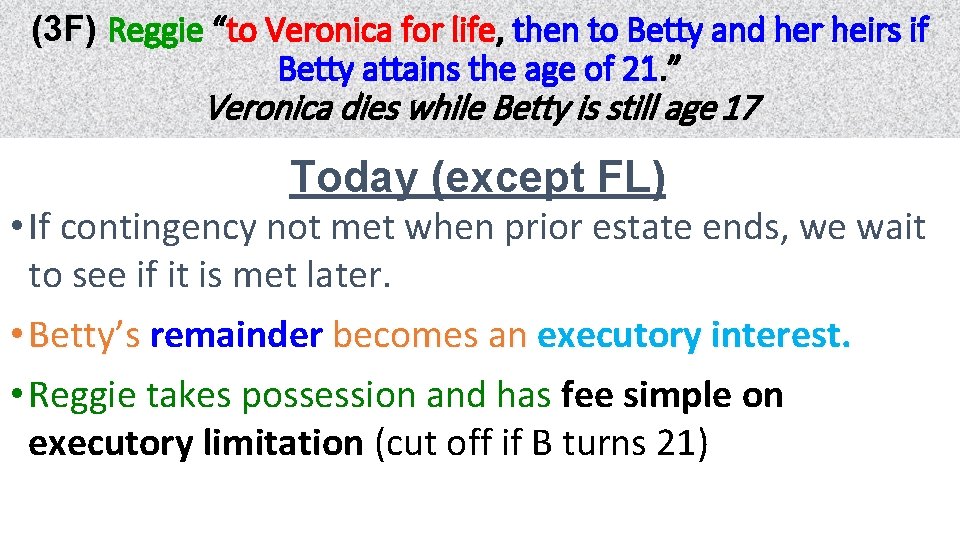(3 F) Reggie “to Veronica for life, life then to Betty and her heirs