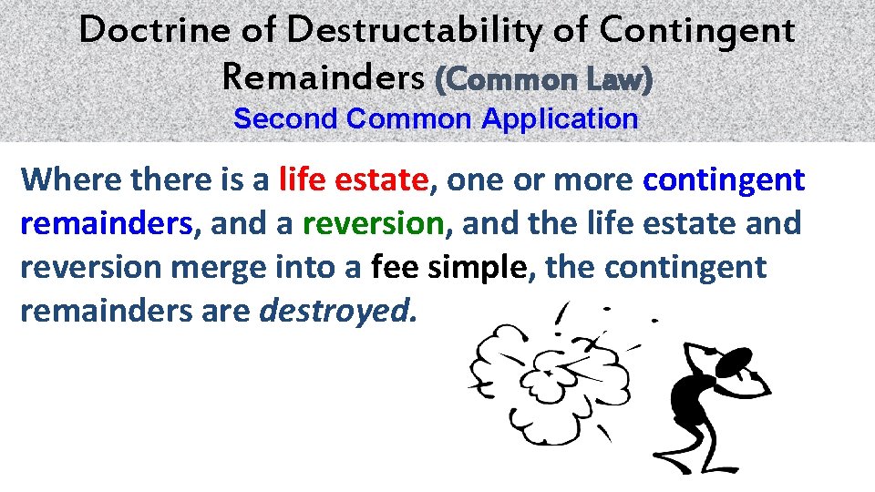 Doctrine of Destructability of Contingent Remainders (Common Law) Second Common Application Where there is