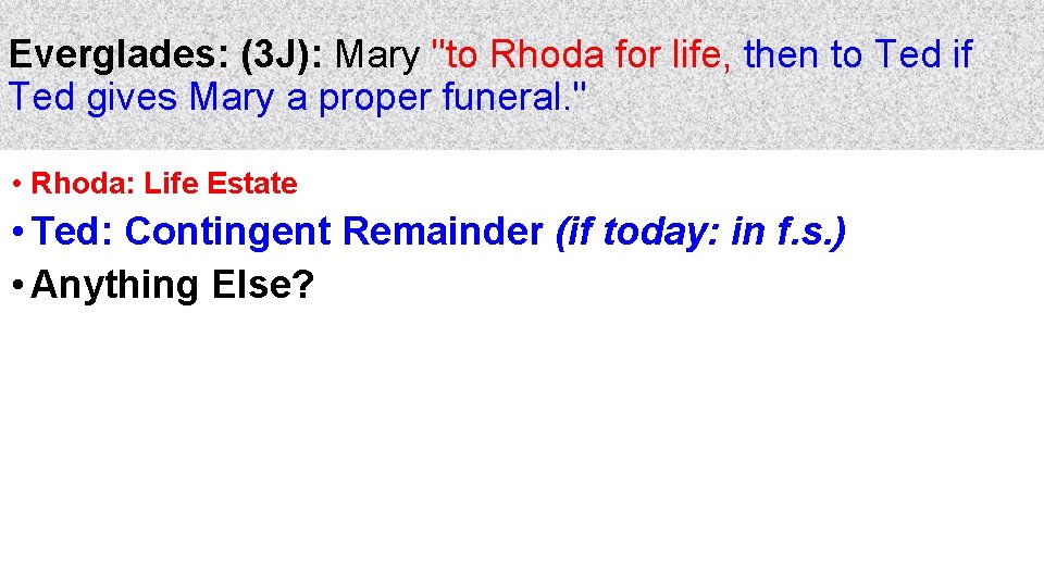 Everglades: (3 J): Mary "to Rhoda for life, then to Ted if Ted gives