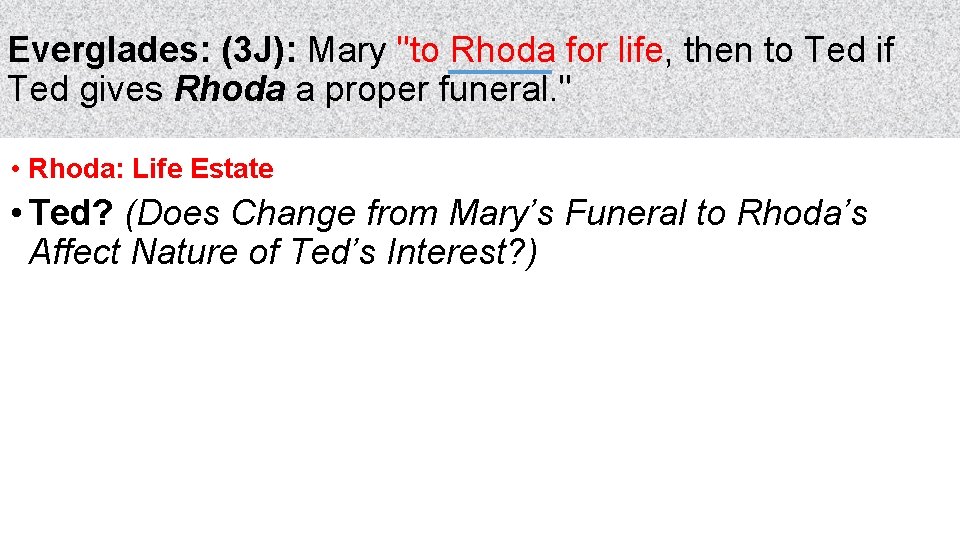Everglades: (3 J): Mary "to Rhoda for life, then to Ted if Ted gives