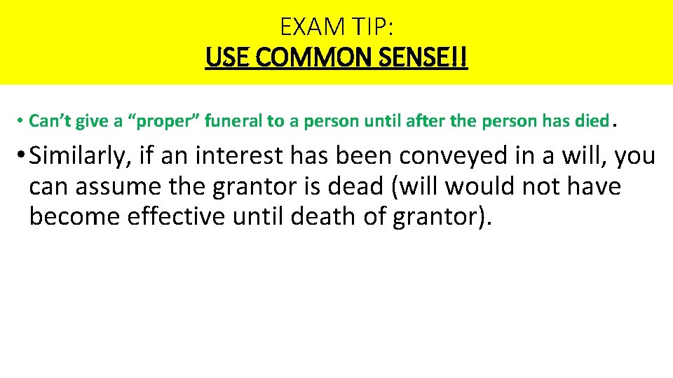 EXAM TIP: USE COMMON SENSE!! • Can’t give a “proper” funeral to a person