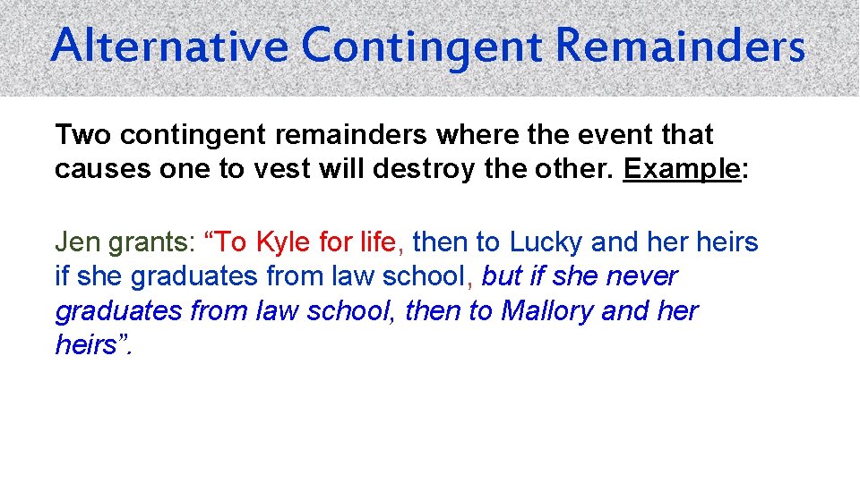 Alternative Contingent Remainders Two contingent remainders where the event that causes one to vest