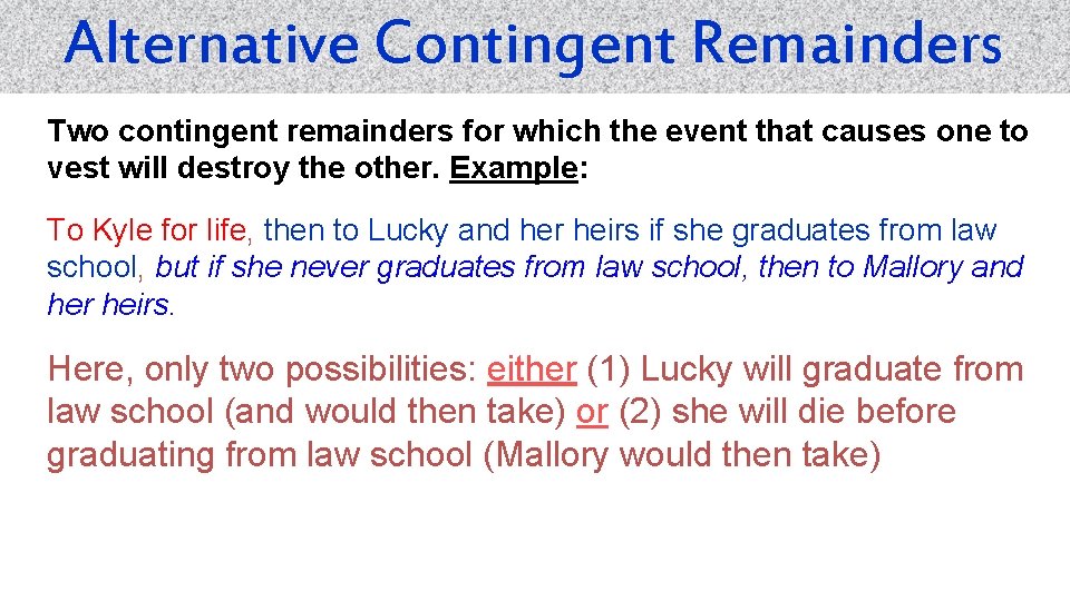 Alternative Contingent Remainders Two contingent remainders for which the event that causes one to