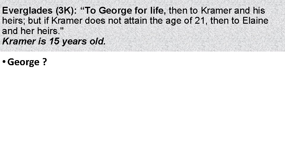 Everglades (3 K): “To George for life, then to Kramer and his heirs; but