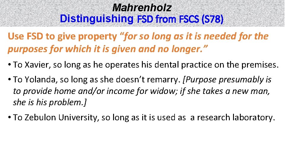 Mahrenholz Distinguishing FSD from FSCS (S 78) Use FSD to give property “for so