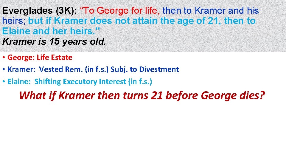 Everglades (3 K): “To George for life, then to Kramer and his heirs; but