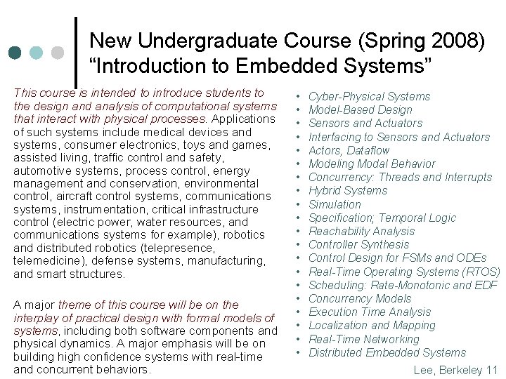 New Undergraduate Course (Spring 2008) “Introduction to Embedded Systems” This course is intended to