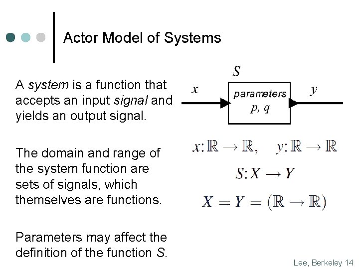 Actor Model of Systems A system is a function that accepts an input signal
