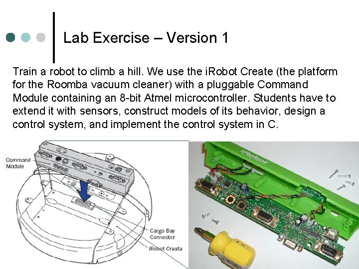Lab Exercise – Version 1 Train a robot to climb a hill. We use