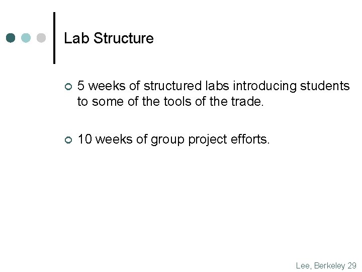 Lab Structure ¢ 5 weeks of structured labs introducing students to some of the