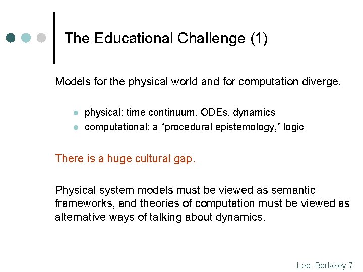 The Educational Challenge (1) Models for the physical world and for computation diverge. l