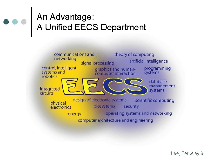 An Advantage: A Unified EECS Department Lee, Berkeley 8 