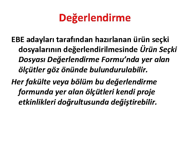 Değerlendirme EBE adayları tarafından hazırlanan ürün seçki dosyalarının değerlendirilmesinde Ürün Seçki Dosyası Değerlendirme Formu’nda