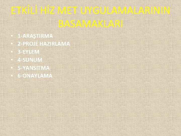 ETKİLİ HİZ MET UYGULAMALARININ BASAMAKLARI • • • 1 -ARAŞTIRMA 2 -PROJE HAZIRLAMA 3