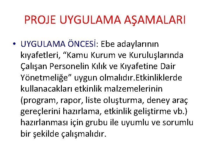 PROJE UYGULAMA AŞAMALARI • UYGULAMA ÖNCESİ: Ebe adaylarının kıyafetleri, “Kamu Kurum ve Kuruluşlarında Çalışan