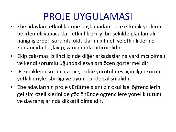 PROJE UYGULAMASI • Ebe adayları, etkinliklerine başlamadan önce etkinlik yerlerini belirlemeli yapacakları etkinlikleri iyi