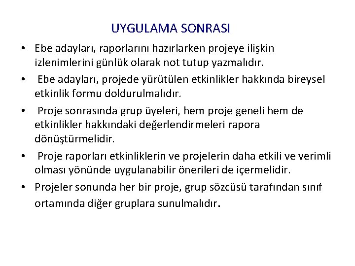 UYGULAMA SONRASI • Ebe adayları, raporlarını hazırlarken projeye ilişkin izlenimlerini günlük olarak not tutup