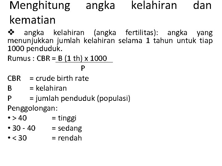 Menghitung kematian angka kelahiran dan v angka kelahiran (angka fertilitas): angka yang menunjukkan jumlah Menghitung kematian angka kelahiran dan v angka kelahiran (angka fertilitas): angka yang menunjukkan jumlah