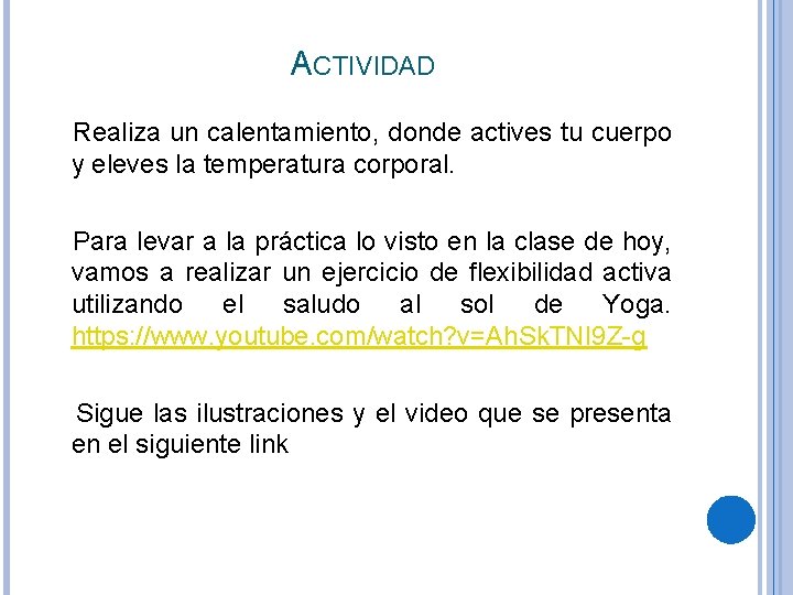 ACTIVIDAD Realiza un calentamiento, donde actives tu cuerpo y eleves la temperatura corporal. Para