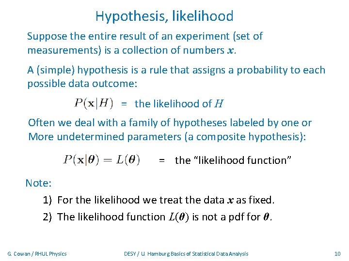 Hypothesis, likelihood Suppose the entire result of an experiment (set of measurements) is a
