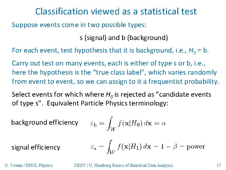 Classification viewed as a statistical test Suppose events come in two possible types: s