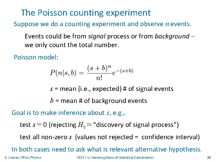 The Poisson counting experiment Suppose we do a counting experiment and observe n events.