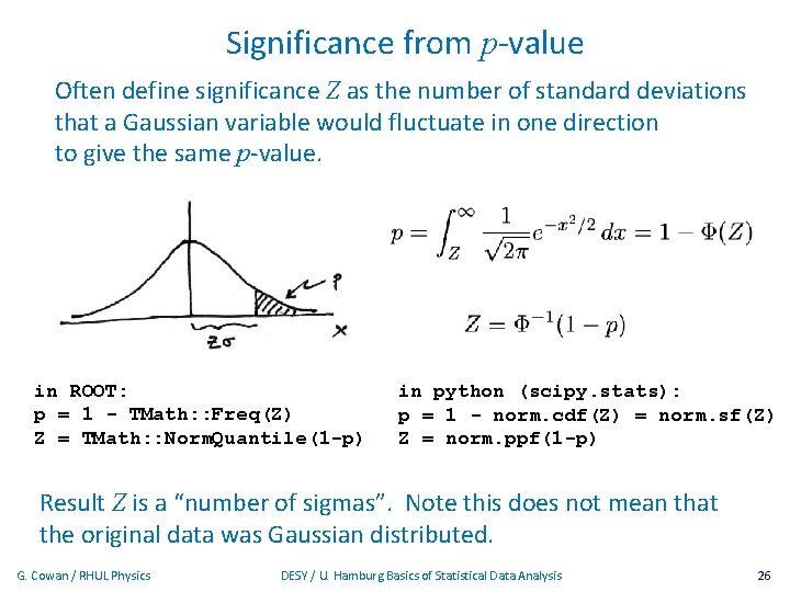 Significance from p-value Often define significance Z as the number of standard deviations that