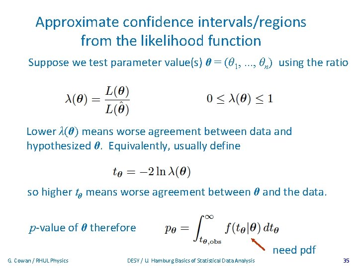 Approximate confidence intervals/regions from the likelihood function Suppose we test parameter value(s) θ =